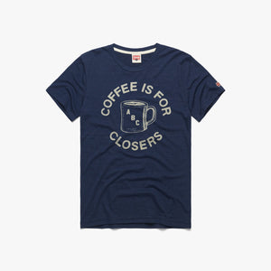 Coffee Is For Closers